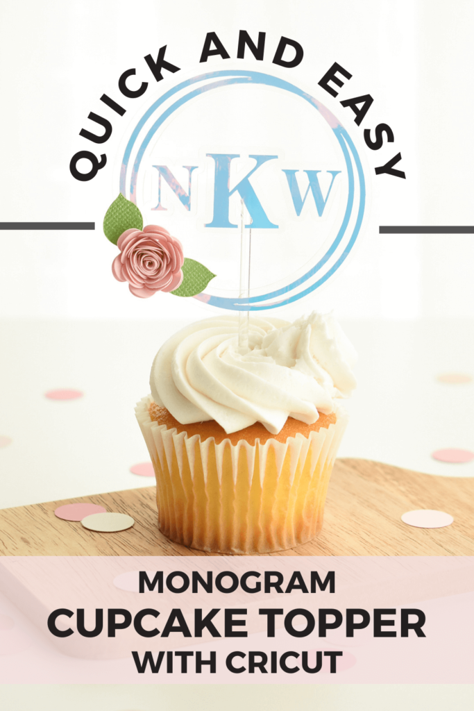 Quick and Easy monogram cupcake topper with Cricut